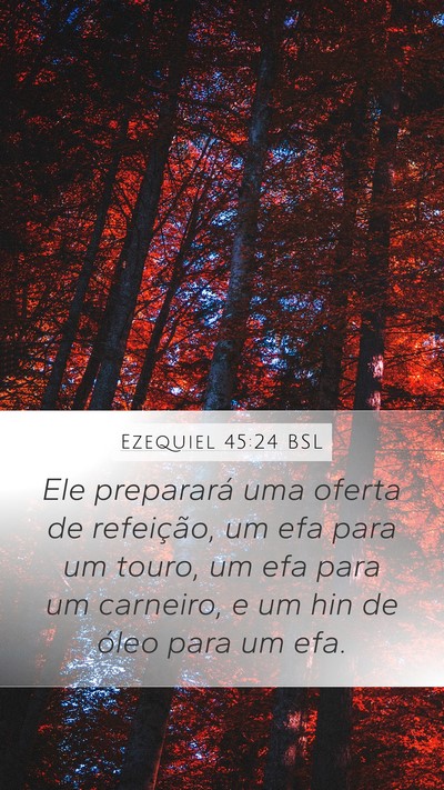 Ezequiel 45:24 BSL Mobile Phone Wallpaper - Ele preparará uma oferta de refeição, um efa - Mobile Bible Verse Wallpaper