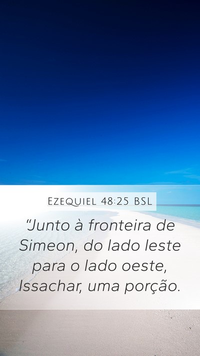 Ezequiel 48:25 BSL Mobile Phone Wallpaper - “Junto à fronteira de Simeon, do lado leste - Mobile Bible Verse Wallpaper