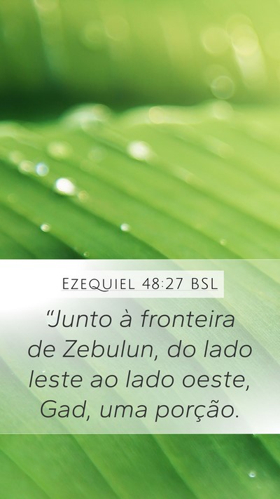 Ezequiel 48:27 BSL Mobile Phone Wallpaper - “Junto à fronteira de Zebulun, do lado leste - Mobile Bible Verse Wallpaper