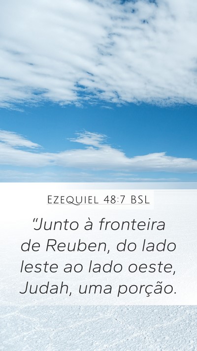 Ezequiel 48:7 BSL Mobile Phone Wallpaper - “Junto à fronteira de Reuben, do lado leste ao - Mobile Bible Verse Wallpaper