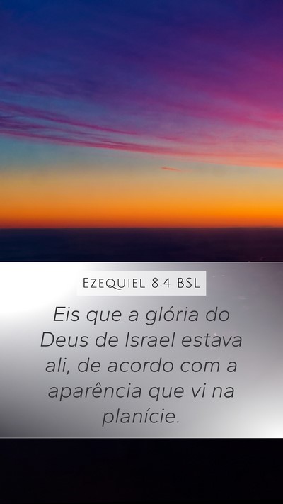 Ezequiel 8:4 BSL Bible Verse Image