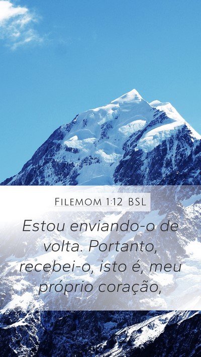 Filemom 1:12 BSL Mobile Phone Wallpaper - Estou enviando-o de volta. Portanto, recebei-o, - Mobile Bible Verse Wallpaper