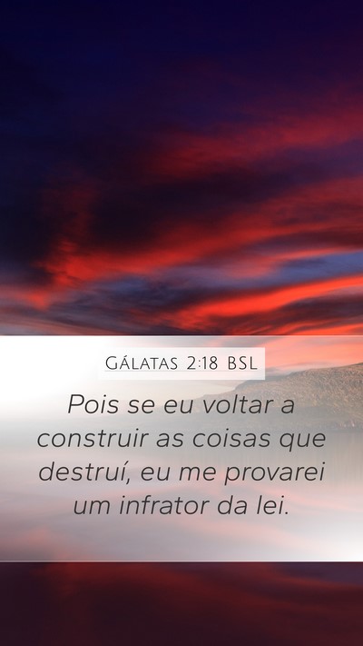 Gálatas 2:18 BSL Mobile Phone Wallpaper - Pois se eu voltar a construir as coisas que - Mobile Bible Verse Wallpaper