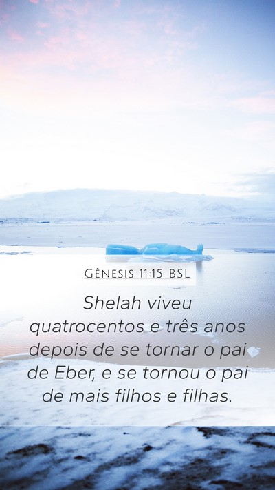 Gênesis 11:15 BSL Mobile Phone Wallpaper - Shelah viveu quatrocentos e três anos depois de - Mobile Bible Verse Wallpaper