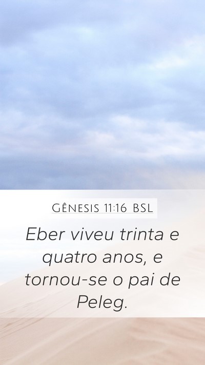 Gênesis 11:16 BSL Mobile Phone Wallpaper - Eber viveu trinta e quatro anos, e tornou-se o - Mobile Bible Verse Wallpaper