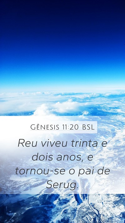 Gênesis 11:20 BSL Mobile Phone Wallpaper - Reu viveu trinta e dois anos, e tornou-se o pai - Mobile Bible Verse Wallpaper