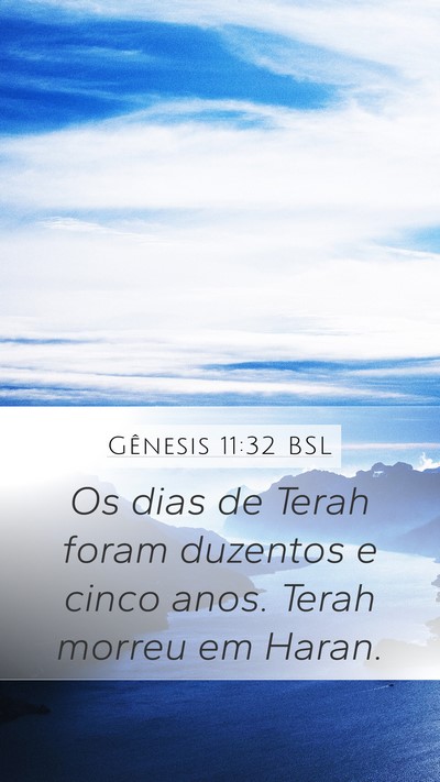 Gênesis 11:32 BSL Mobile Phone Wallpaper - Os dias de Terah foram duzentos e cinco anos. - Mobile Bible Verse Wallpaper