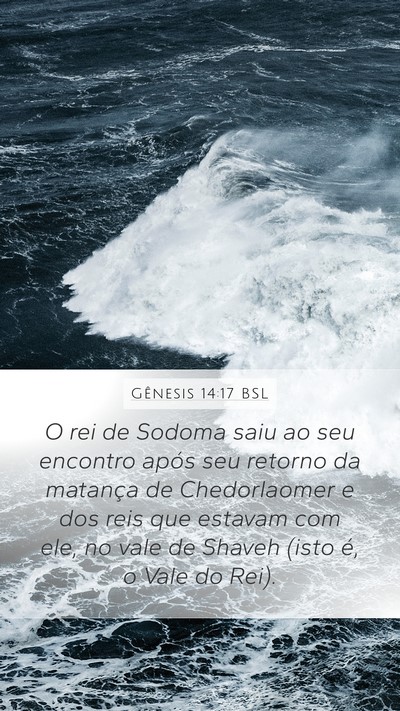 Gênesis 14:17 BSL Mobile Phone Wallpaper - O rei de Sodoma saiu ao seu encontro após seu - Mobile Bible Verse Wallpaper