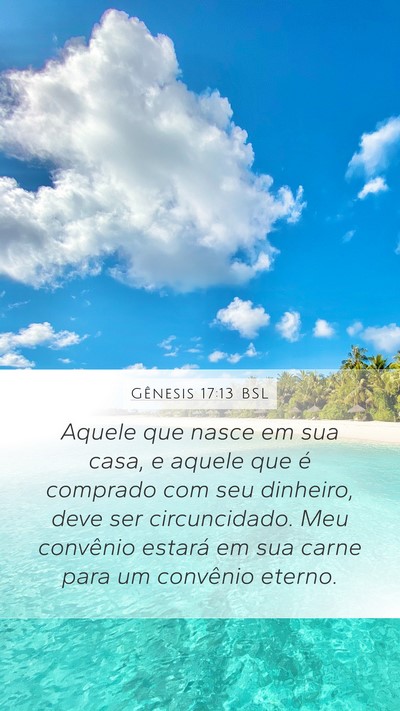Gênesis 17:13 BSL Mobile Phone Wallpaper - Aquele que nasce em sua casa, e aquele que é - Mobile Bible Verse Wallpaper