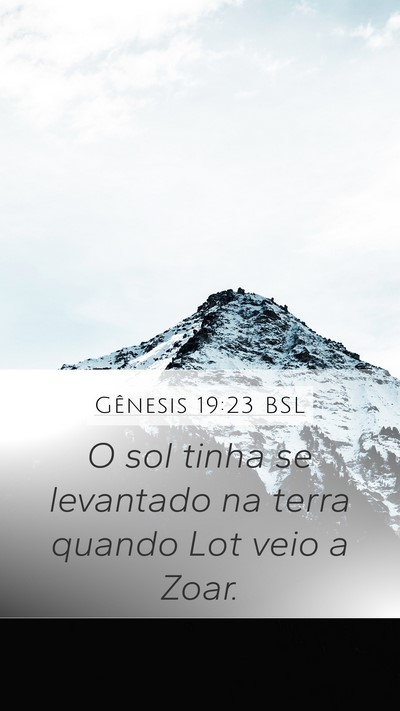 Gênesis 19:23 BSL Mobile Phone Wallpaper - O sol tinha se levantado na terra quando Lot veio - Mobile Bible Verse Wallpaper