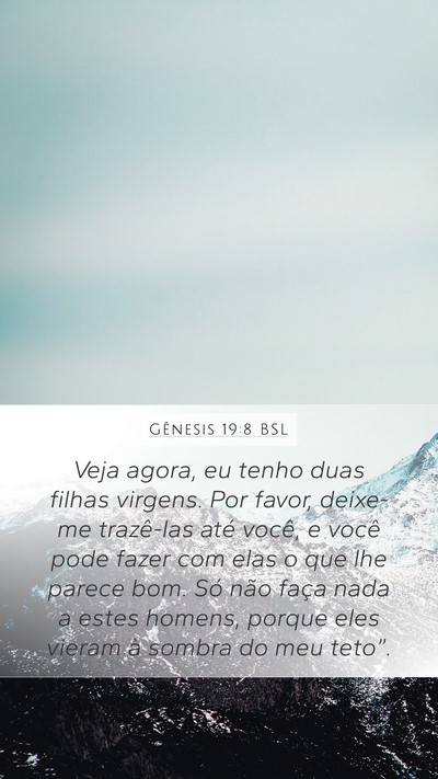 Gênesis 19:8 BSL Mobile Phone Wallpaper - Veja agora, eu tenho duas filhas virgens. Por - Mobile Bible Verse Wallpaper