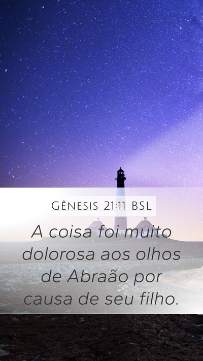 Gênesis 21:11 BSL Mobile Phone Wallpaper - A coisa foi muito dolorosa aos olhos de Abraão - Mobile Bible Verse Wallpaper