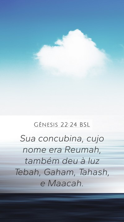 Gênesis 22:24 BSL Mobile Phone Wallpaper - Sua concubina, cujo nome era Reumah, também deu - Mobile Bible Verse Wallpaper