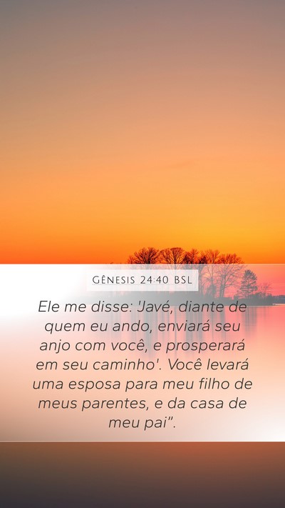 Gênesis 24:40 BSL Mobile Phone Wallpaper - Ele me disse: 'Javé, diante de quem eu ando, - Mobile Bible Verse Wallpaper