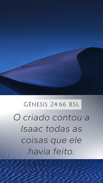 Gênesis 24:66 BSL Mobile Phone Wallpaper - O criado contou a Isaac todas as coisas que ele - Mobile Bible Verse Wallpaper