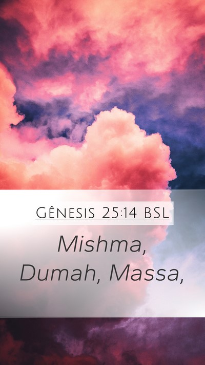 Gênesis 25:14 BSL Mobile Phone Wallpaper - Mishma, Dumah, - Mobile Bible Verse Wallpaper