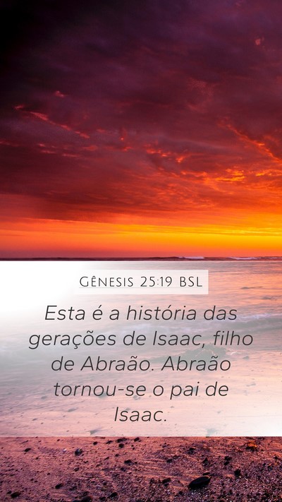 Gênesis 25:19 BSL Mobile Phone Wallpaper - Esta é a história das gerações de Isaac, - Mobile Bible Verse Wallpaper