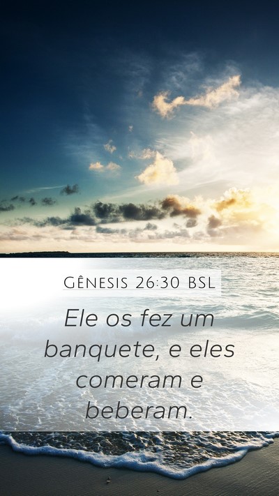Gênesis 26:30 BSL Mobile Phone Wallpaper - Ele os fez um banquete, e eles comeram e - Mobile Bible Verse Wallpaper