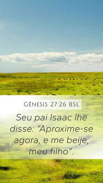 Gênesis 27:26 BSL Mobile Phone Wallpaper - Seu pai Isaac lhe disse: “Aproxime-se agora, e - Mobile Bible Verse Wallpaper