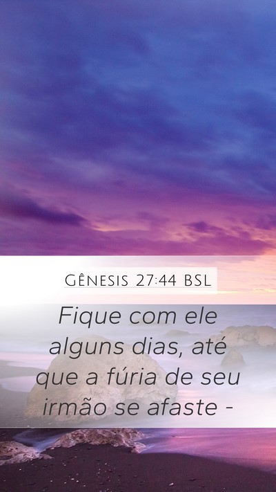 Gênesis 27:44 BSL Mobile Phone Wallpaper - Fique com ele alguns dias, até que a fúria de - Mobile Bible Verse Wallpaper