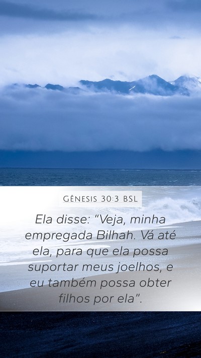 Gênesis 30:3 BSL Mobile Phone Wallpaper - Ela disse: “Veja, minha empregada Bilhah. Vá - Mobile Bible Verse Wallpaper
