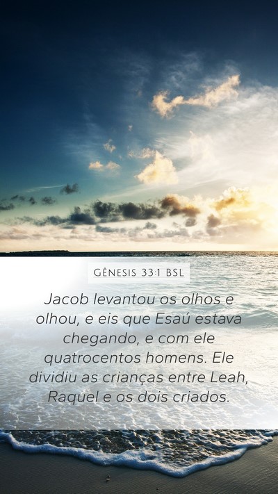 Gênesis 33:1 BSL Mobile Phone Wallpaper - Jacob levantou os olhos e olhou, e eis que Esaú - Mobile Bible Verse Wallpaper