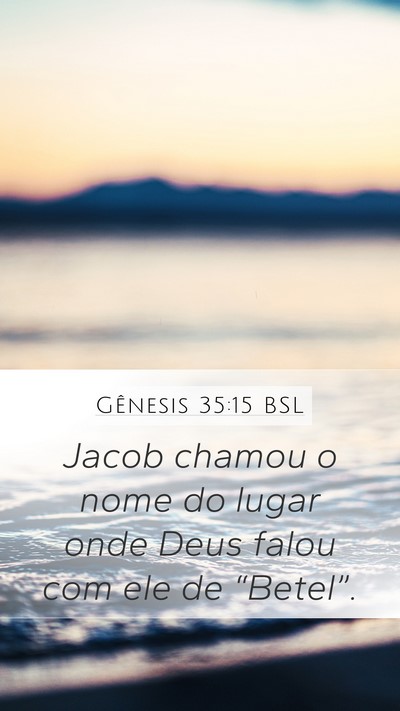 Gênesis 35:15 BSL Mobile Phone Wallpaper - Jacob chamou o nome do lugar onde Deus falou com - Mobile Bible Verse Wallpaper