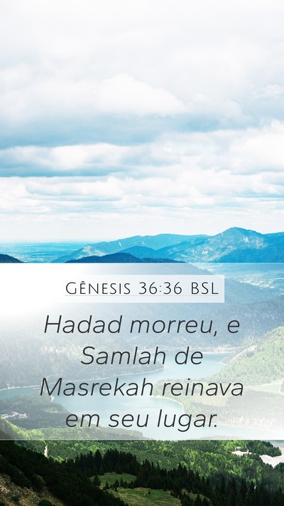 Gênesis 36:36 BSL Mobile Phone Wallpaper - Hadad morreu, e Samlah de Masrekah reinava em seu - Mobile Bible Verse Wallpaper
