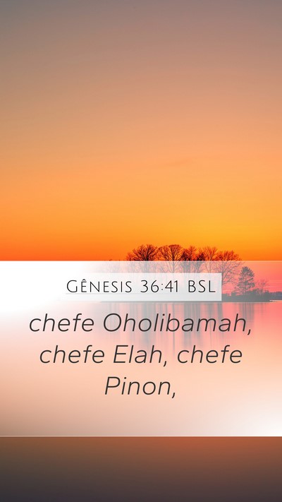 Gênesis 36:41 BSL Mobile Phone Wallpaper - chefe Oholibamah, chefe Elah, chefe - Mobile Bible Verse Wallpaper