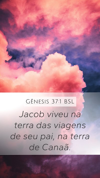 Gênesis 37:1 BSL Mobile Phone Wallpaper - Jacob viveu na terra das viagens de seu pai, na - Mobile Bible Verse Wallpaper