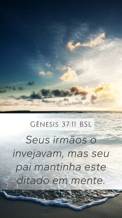 Gênesis 37:11 BSL Mobile Phone Wallpaper - Seus irmãos o invejavam, mas seu pai mantinha - Mobile Bible Verse Wallpaper