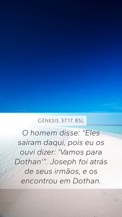 Gênesis 37:17 BSL Mobile Phone Wallpaper - O homem disse: “Eles saíram daqui, pois eu os - Mobile Bible Verse Wallpaper