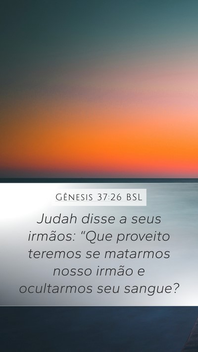 Gênesis 37:26 BSL Mobile Phone Wallpaper - Judah disse a seus irmãos: “Que proveito - Mobile Bible Verse Wallpaper