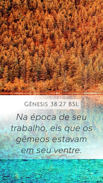 Gênesis 38:27 BSL Mobile Phone Wallpaper - Na época de seu trabalho, eis que os gêmeos - Mobile Bible Verse Wallpaper