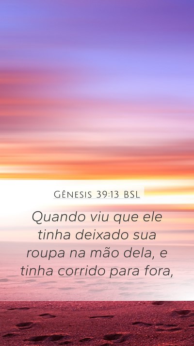 Gênesis 39:13 BSL Mobile Phone Wallpaper - Quando viu que ele tinha deixado sua roupa na - Mobile Bible Verse Wallpaper