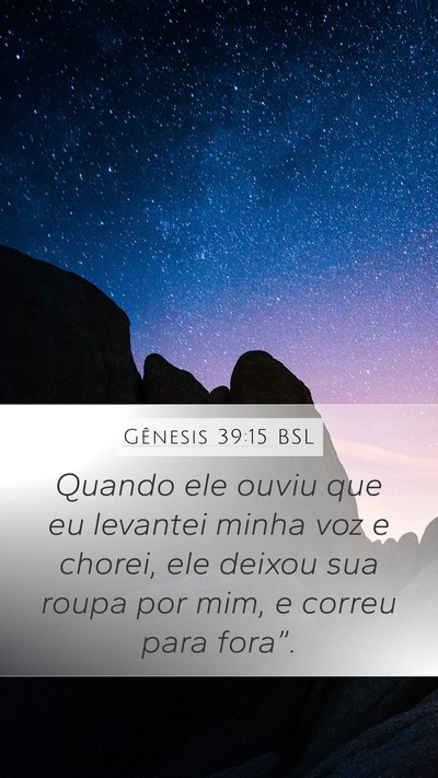 Gênesis 39:15 BSL Mobile Phone Wallpaper - Quando ele ouviu que eu levantei minha voz e - Mobile Bible Verse Wallpaper