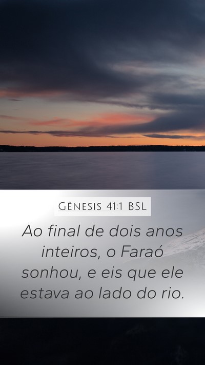 Gênesis 41:1 BSL Mobile Phone Wallpaper - Ao final de dois anos inteiros, o Faraó sonhou, - Mobile Bible Verse Wallpaper