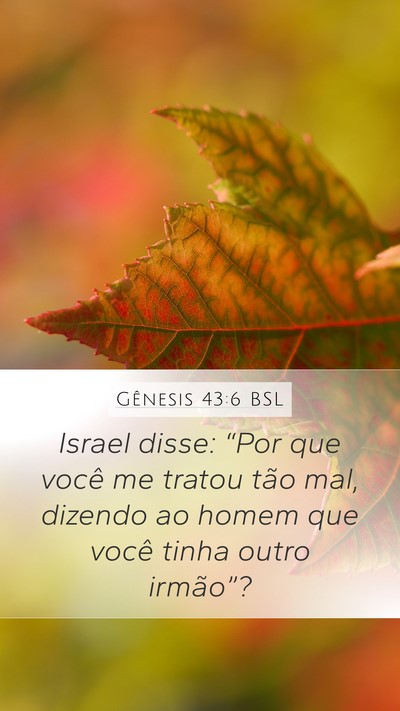 Gênesis 43:6 BSL Mobile Phone Wallpaper - Israel disse: “Por que você me tratou tão - Mobile Bible Verse Wallpaper