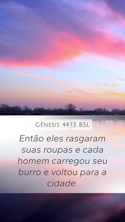Gênesis 44:13 BSL Mobile Phone Wallpaper - Então eles rasgaram suas roupas e cada homem - Mobile Bible Verse Wallpaper