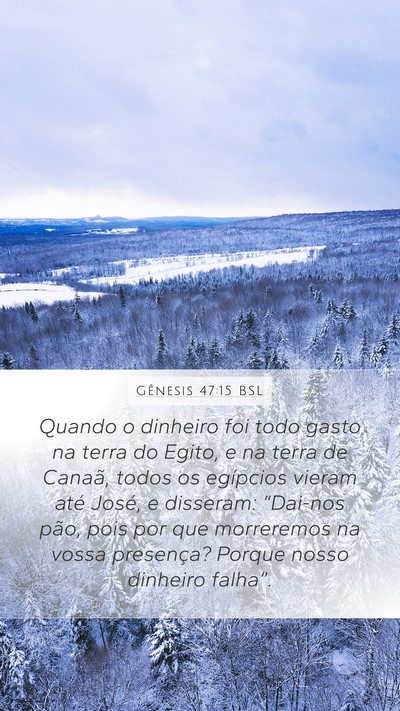 Gênesis 47:15 BSL Mobile Phone Wallpaper - Quando o dinheiro foi todo gasto na terra do - Mobile Bible Verse Wallpaper