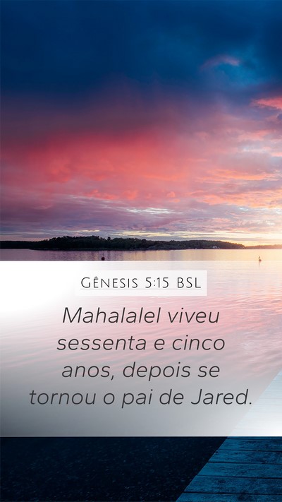 Gênesis 5:15 BSL Mobile Phone Wallpaper - Mahalalel viveu sessenta e cinco anos, depois se - Mobile Bible Verse Wallpaper