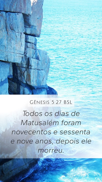 Gênesis 5:27 BSL Mobile Phone Wallpaper - Todos os dias de Matusalém foram novecentos e - Mobile Bible Verse Wallpaper