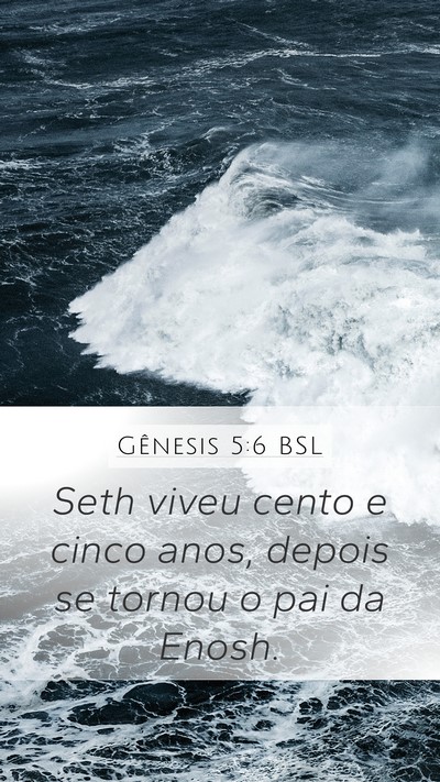 Gênesis 5:6 BSL Mobile Phone Wallpaper - Seth viveu cento e cinco anos, depois se tornou o - Mobile Bible Verse Wallpaper