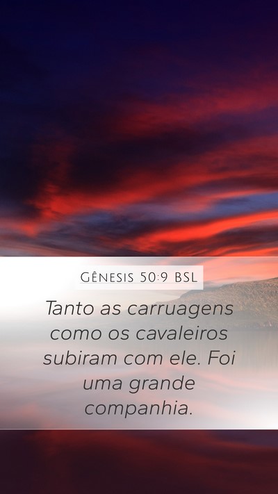Gênesis 50:9 BSL Mobile Phone Wallpaper - Tanto as carruagens como os cavaleiros subiram - Mobile Bible Verse Wallpaper