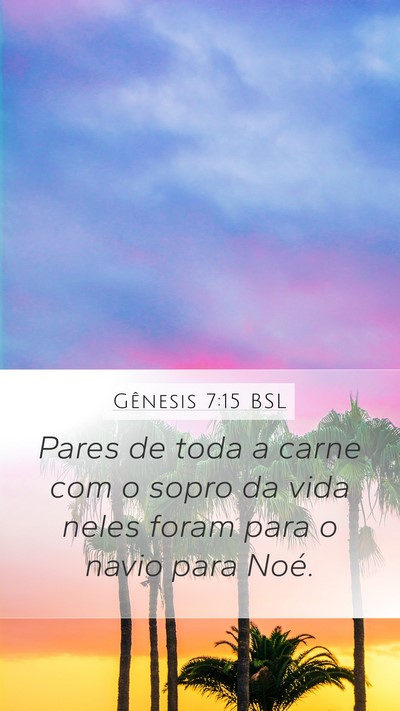 Gênesis 7:15 BSL Mobile Phone Wallpaper - Pares de toda a carne com o sopro da vida neles - Mobile Bible Verse Wallpaper