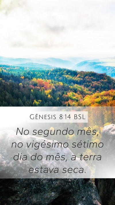 Gênesis 8:14 BSL Mobile Phone Wallpaper - No segundo mês, no vigésimo sétimo dia do - Mobile Bible Verse Wallpaper