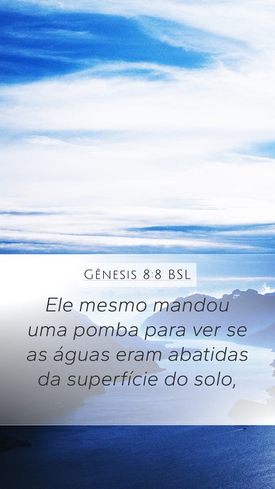 Gênesis 8:8 BSL Mobile Phone Wallpaper - Ele mesmo mandou uma pomba para ver se as águas - Mobile Bible Verse Wallpaper