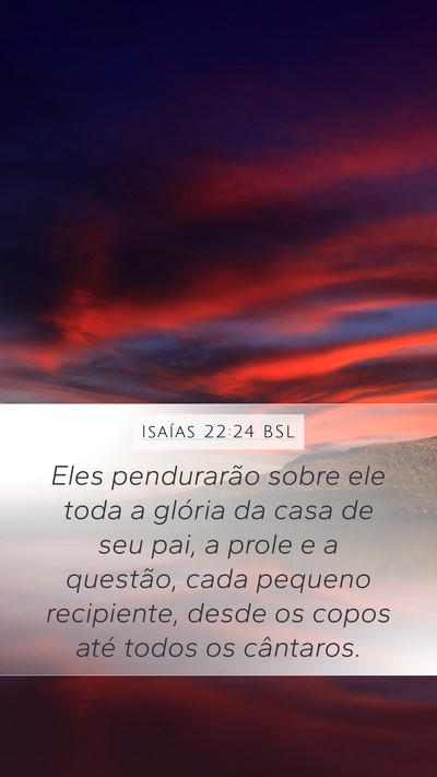Isaías 22:24 BSL Bible Verse Image