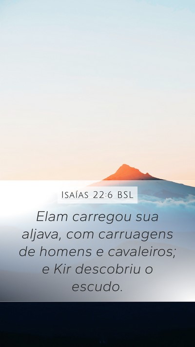 Isaías 22:6 BSL Bible Verse Image