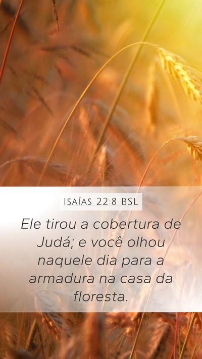 Isaías 22:8 BSL Mobile Phone Wallpaper - Ele tirou a cobertura de Judá; e você olhou - Mobile Bible Verse Wallpaper